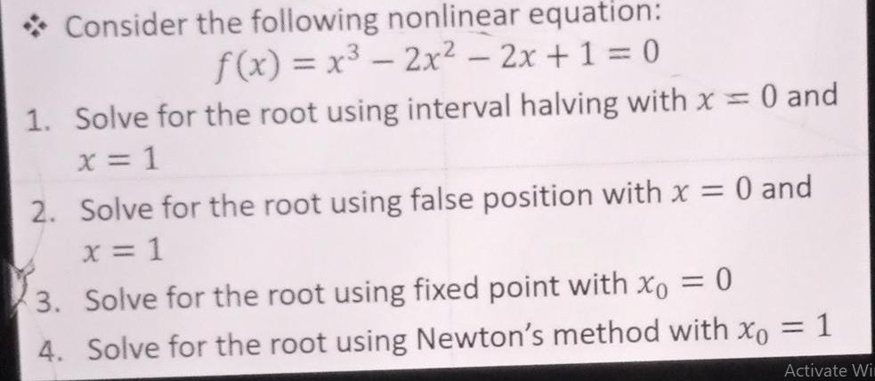 Consider the following nonlinear equation: f(x) = x - 2x - 2x + 1 = 0 1. Solve for the root using interval