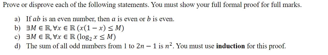 Prove or disprove each of the following statements. You must show your full formal proof for full marks. a)