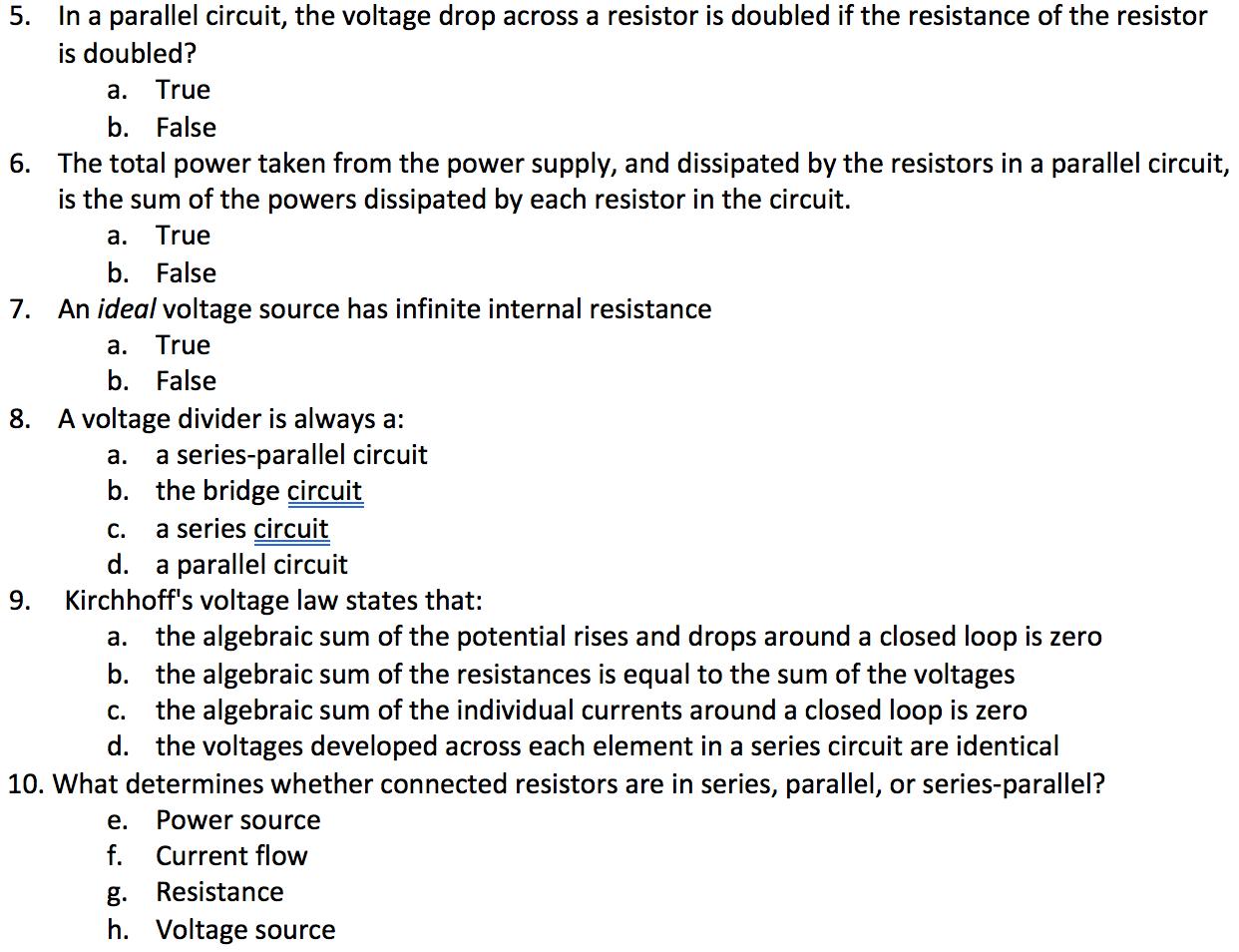 5. In a parallel circuit, the voltage drop across a resistor is doubled if the resistance of the resistor is