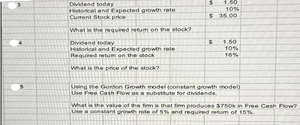 3 4 5 Dividend today Historical and Expected growth rate Current Stock price What is the required retum on