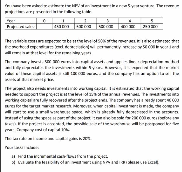 You have been asked to estimate the NPV of an investment in a new 5-year venture. The revenue projections are