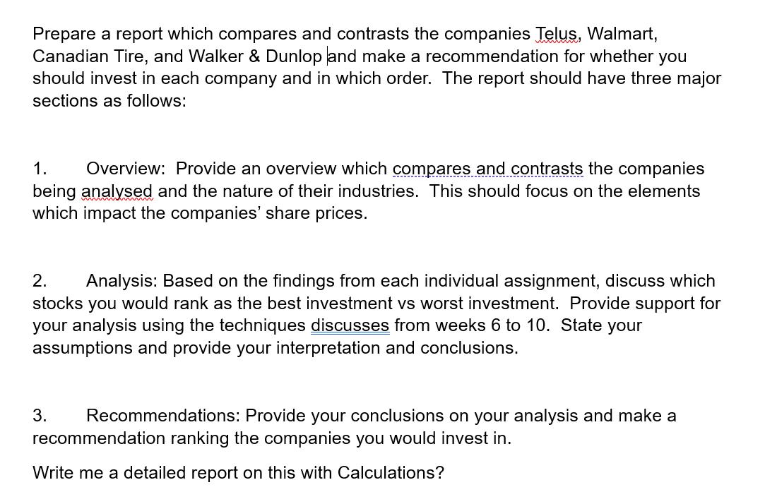 Prepare a report which compares and contrasts the companies Telus, Walmart, Canadian Tire, and Walker &
