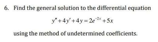 6. Find the general solution to the differential equation y