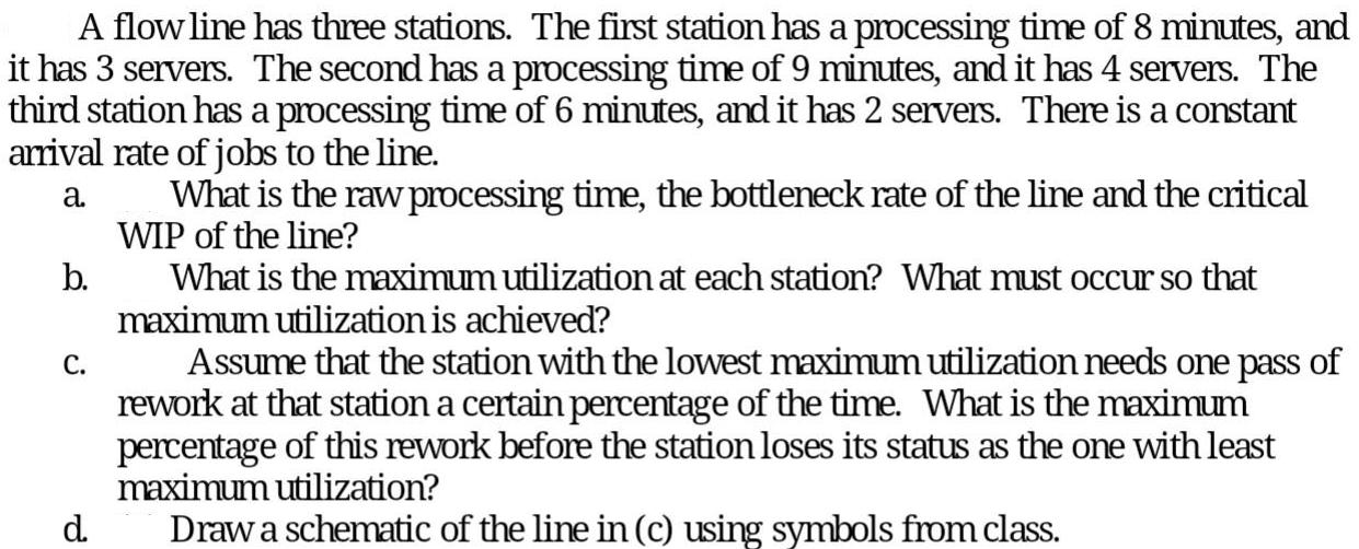 A flow line has three stations. The first station has a processing time of 8 minutes, and it has 3 servers.