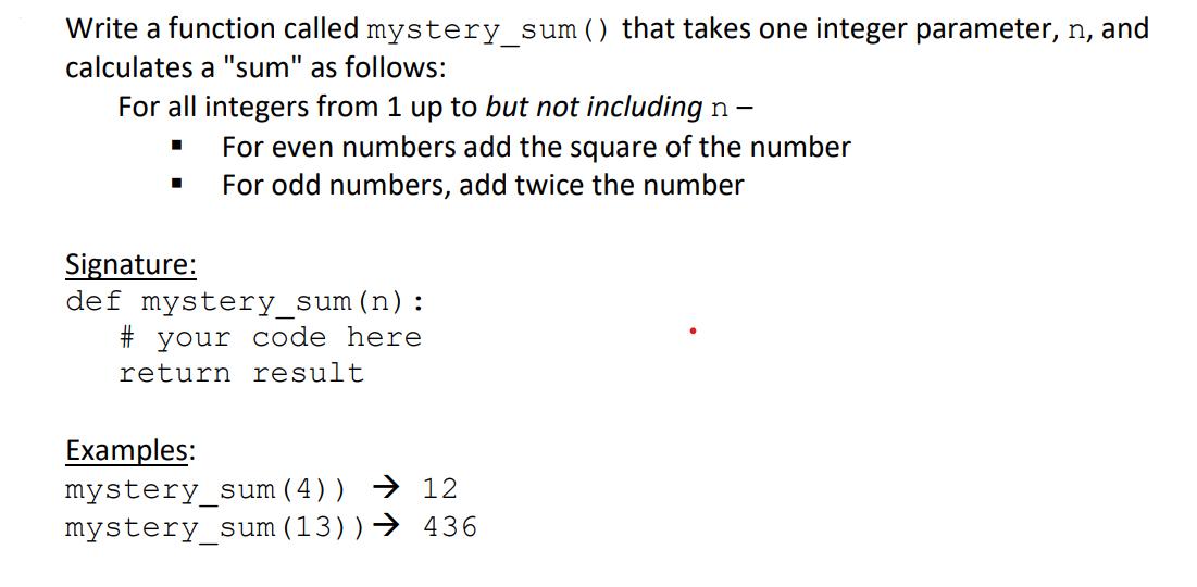 Write a function called mystery_sum () that takes one integer parameter, n, and calculates a 