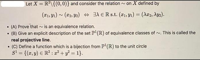 Let X = R{(0,0)} and consider the relation on X defined by ~ (x1, y1)~ (x2, Y2) AER s.t. (x1, y1) = (x2,