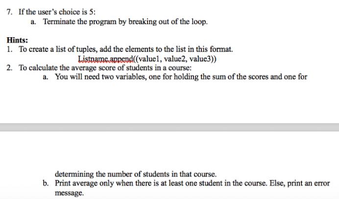 7. If the user's choice is 5: a. Terminate the program by breaking out of the loop. Hints: 1. To create a