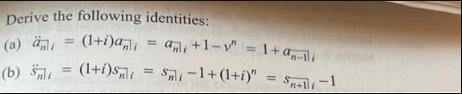 Derive the following identities: (a) = (1+i)a (b) m = (1+i)sm (1+i)smi = an+1-y = 1 +a-l Smi-1+(1+i)