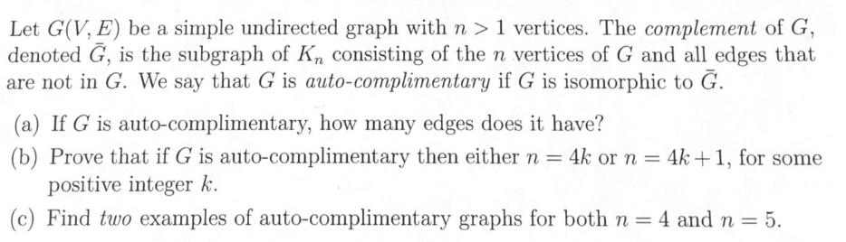 Let G(V, E) be a simple undirected graph with n > 1 vertices. The complement of G, denoted G, is the subgraph