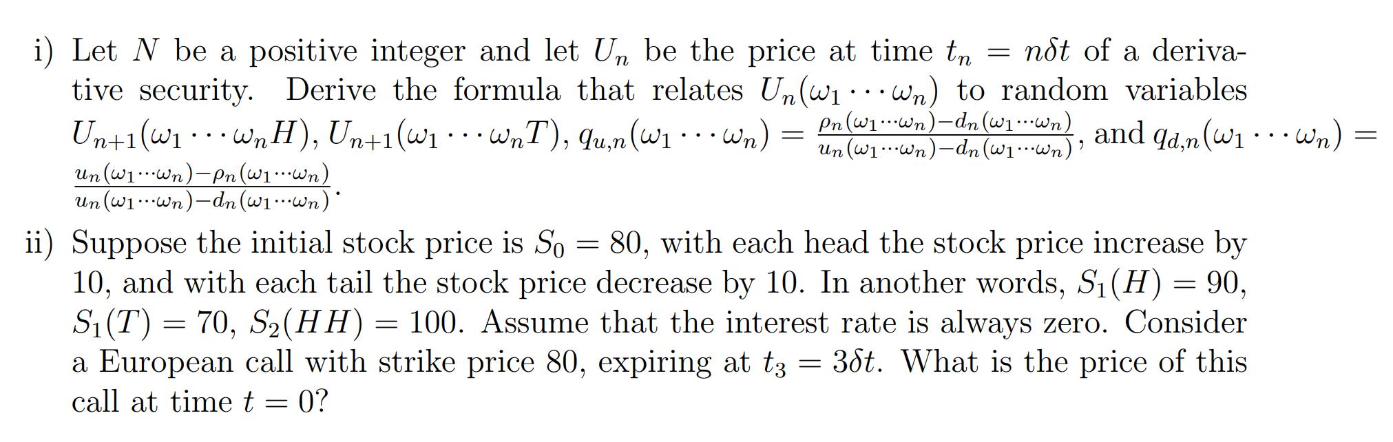 i) Let N be a positive integer and let Un be the price at time tn = ndt of a deriva- tive security. Derive