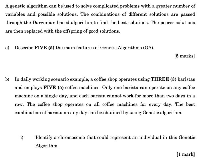A genetic algorithm can be used to solve complicated problems with a greater number of variables and possible