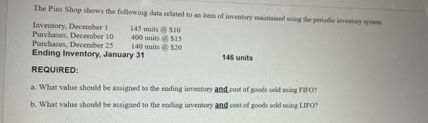 The Pins Shop shows the following data related to an item of inventory maintained using the periodic