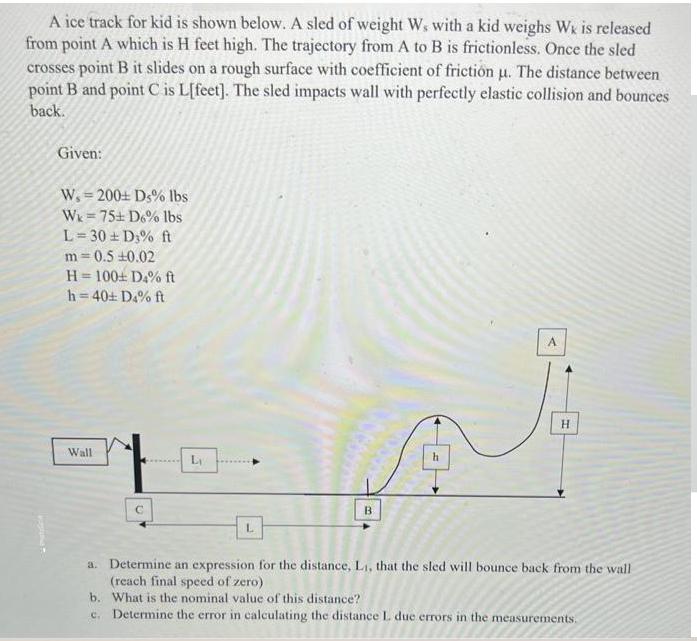 A ice track for kid is shown below. A sled of weight Ws with a kid weighs Wk is released from point A which