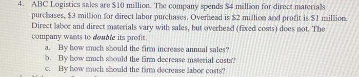 4. ABC Logistics sales are $10 million. The company spends $4 million for direct materials purchases, $3