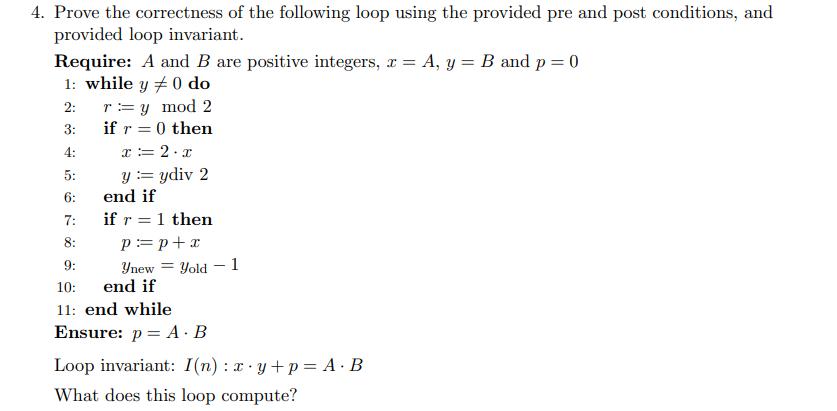 4. Prove the correctness of the following loop using the provided pre and post conditions, and provided loop