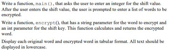 Write a function, main (), that asks the user to enter an integer for the shift value. After the user enters