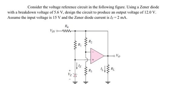 Consider the voltage reference circuit in the following figure. Using a Zener diode with a breakdown voltage