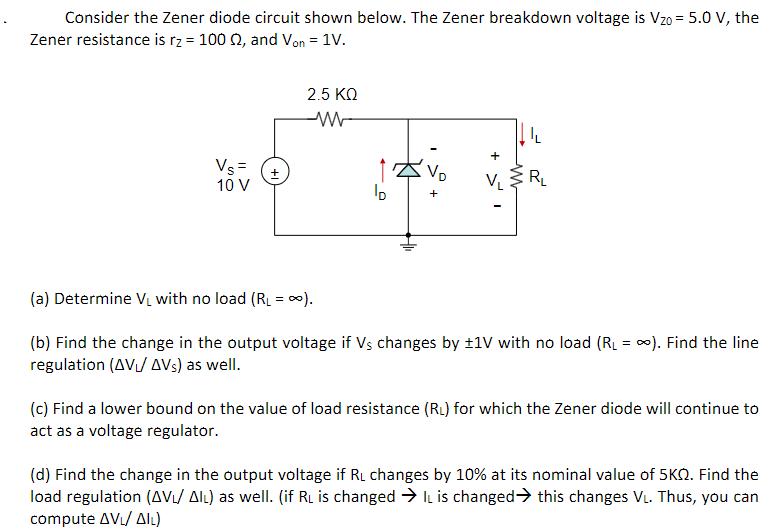 Consider the Zener diode circuit shown below. The Zener breakdown voltage is Vzo = 5.0 V, the Zener