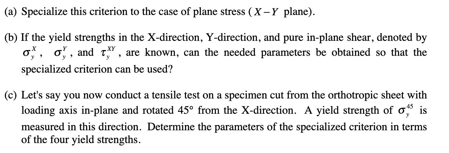 (a) Specialize this criterion to the case of plane stress (X-Y plane). X XY (b) If the yield strengths in the