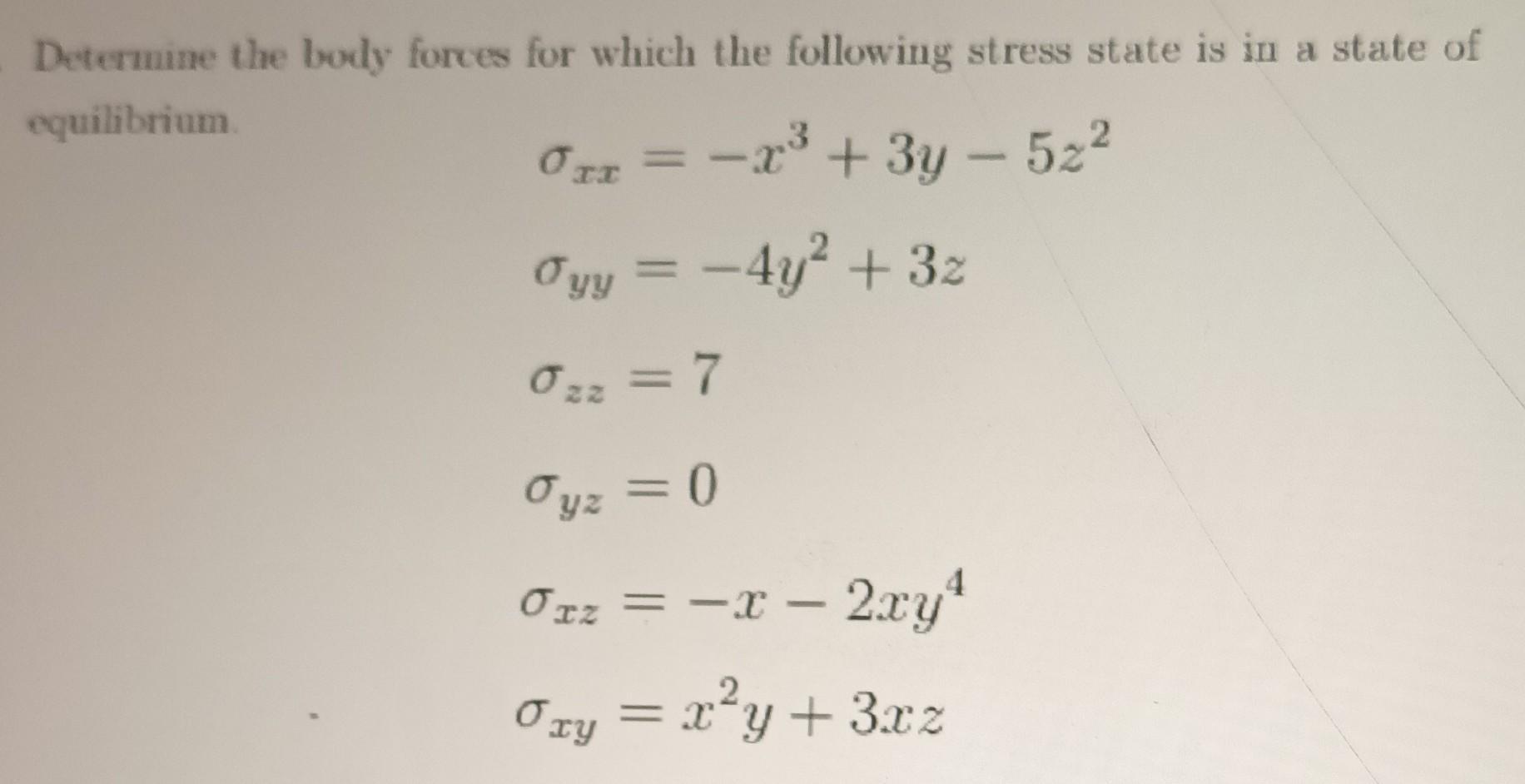 Determine the body forces for which the following stress state is in a state of equilibrium. = -x + 3y - 52