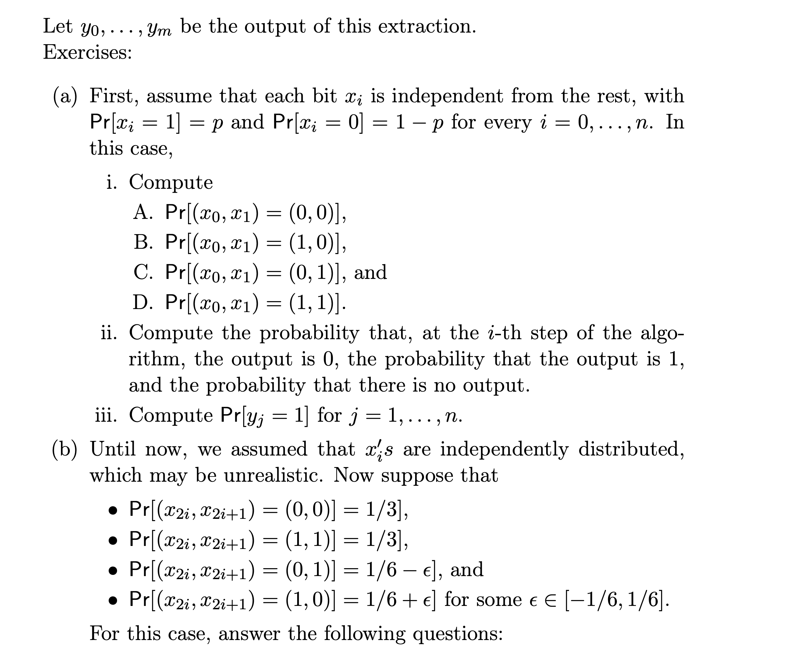 Let yo, Exercises: ym be the output of this extraction. 9 (a) First, assume that each bit x; is independent