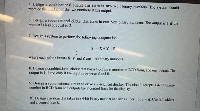 5. Design a combinational circuit that takes in two 2-bit binary numbers. The system should produce the