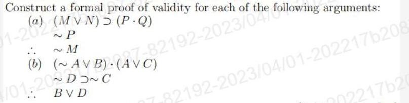 Construct a formal proof of validity for each of the (MVN) (P.Q) ~P ~M (~AVB).087-82192-2023/047 following