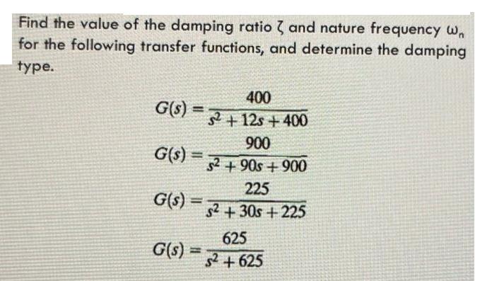 Find the value of the damping ratio and nature frequency w for the following transfer functions, and