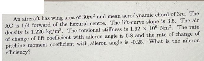An aircraft has wing area of 30m and mean aerodynamic chord of 3m. The AC is 1/4 forward of the flexural