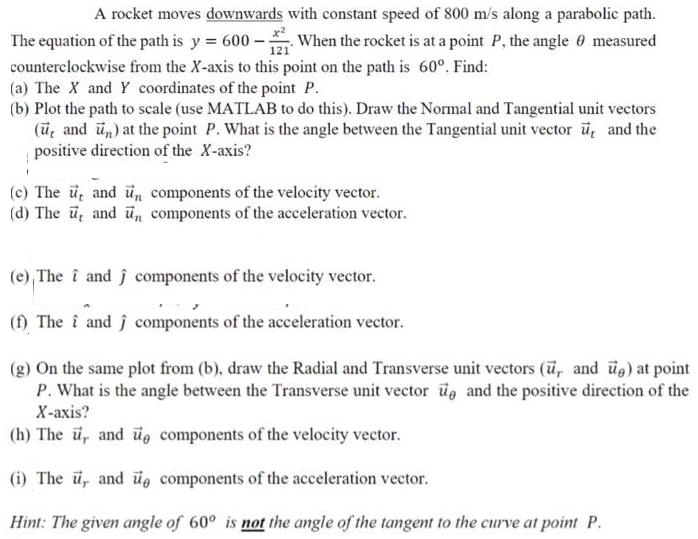 A rocket moves downwards with constant speed of 800 m/s along a parabolic path. The equation of the path is y