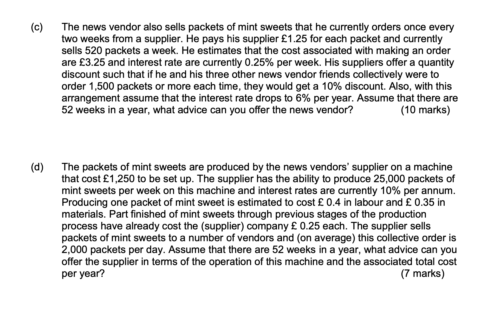 (c) (d) The news vendor also sells packets of mint sweets that he currently orders once every two weeks from