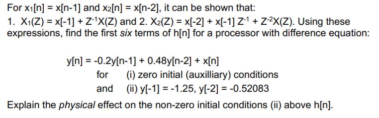 For x [n] = x[n-1] and x2[n] = x[n-2], it can be shown that: 1. X(Z) = x[-1] + Z-X(Z) and 2. X(Z) = x[-2] +