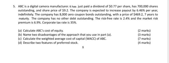 5. ABC is a digital camera manufacturer. It has just paid a dividend of $0.77 per share, has 700,000 shares