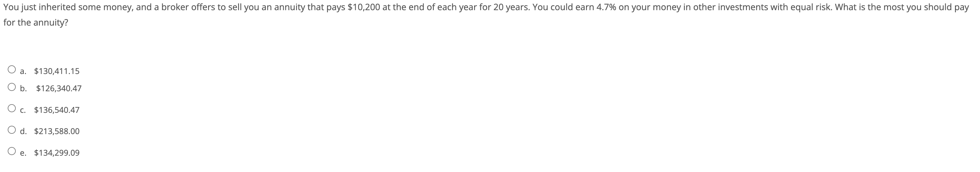 You just inherited some money, and a broker offers to sell you an annuity that pays $10,200 at the end of