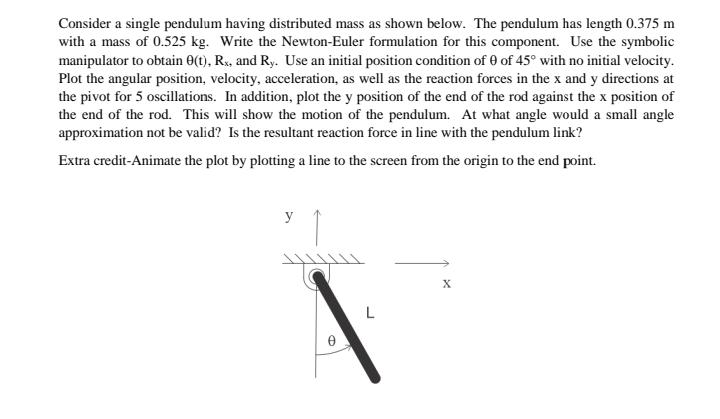 Consider a single pendulum having distributed mass as shown below. The pendulum has length 0.375 m with a