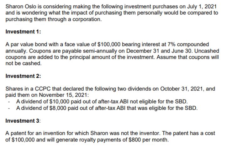 Sharon Oslo is considering making the following investment purchases on July 1, 2021 and is wondering what