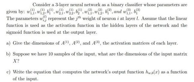 Consider a 3-layer neural network as a binary classifier whose parameters are (2) given by: ww.b4 w21,