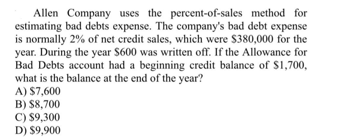 Allen Company uses the percent-of-sales method for estimating bad debts expense. The company's bad debt