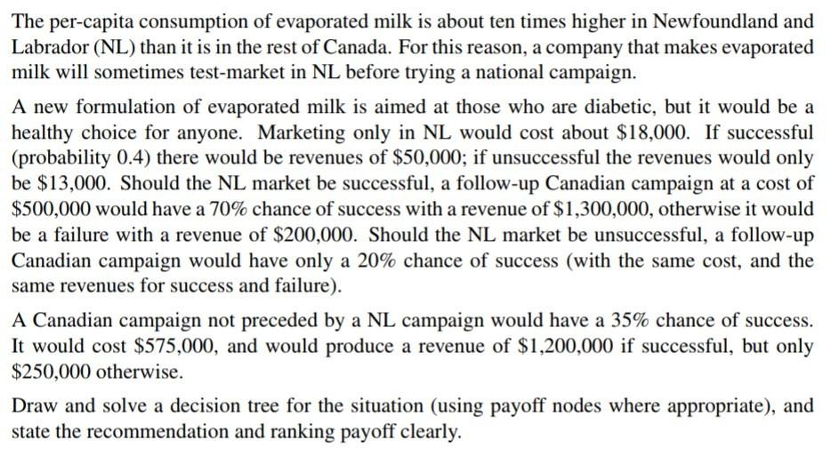 The per-capita consumption of evaporated milk is about ten times higher in Newfoundland and Labrador (NL)