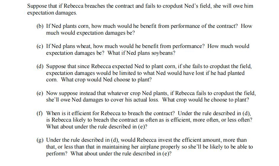 Suppose that if Rebecca breaches the contract and fails to cropdust Ned's field, she will owe him expectation