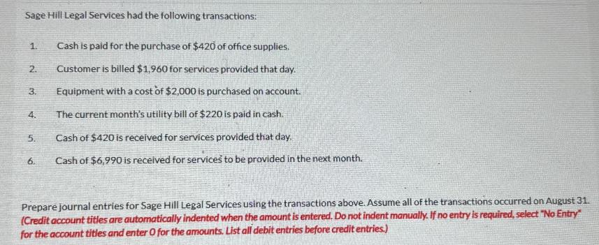 Sage Hill Legal Services had the following transactions: 1. 2. 3. 4. 5. 6. Cash is paid for the purchase of