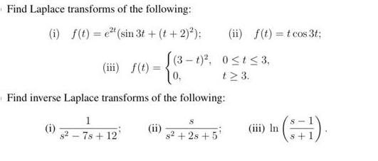 Find Laplace transforms of the following: (i) f(t) = et (sin 3t+ (t + 2)): (3-1), 0, Find inverse Laplace