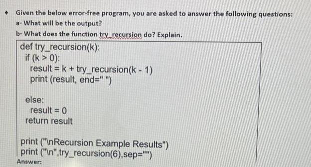 Given the below error-free program, you are asked to answer the following questions: a- What will be the