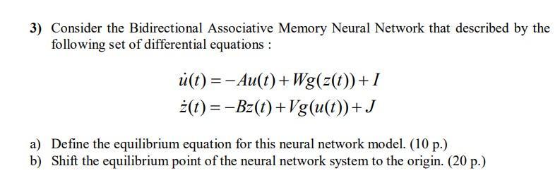 3) Consider the Bidirectional Associative Memory Neural Network that described by the following set of