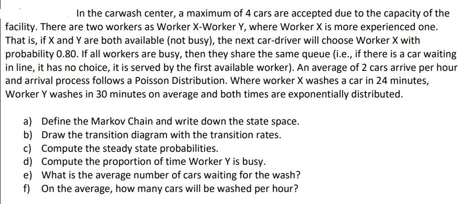 In the carwash center, a maximum of 4 cars are accepted due to the capacity of the facility. There are two