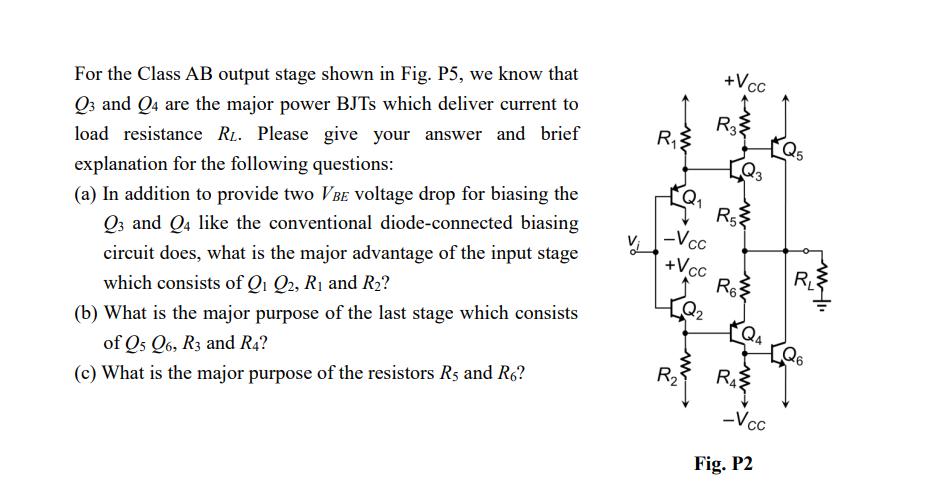 For the Class AB output stage shown in Fig. P5, we know that Q3 and Q4 are the major power BJTs which deliver