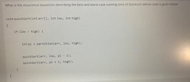 What is the recurrence equations describing the best and worst case running time of Quicksort whose code is