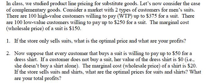 In class, we studied product line pricing for substitute goods. Let's now consider the case of complementary