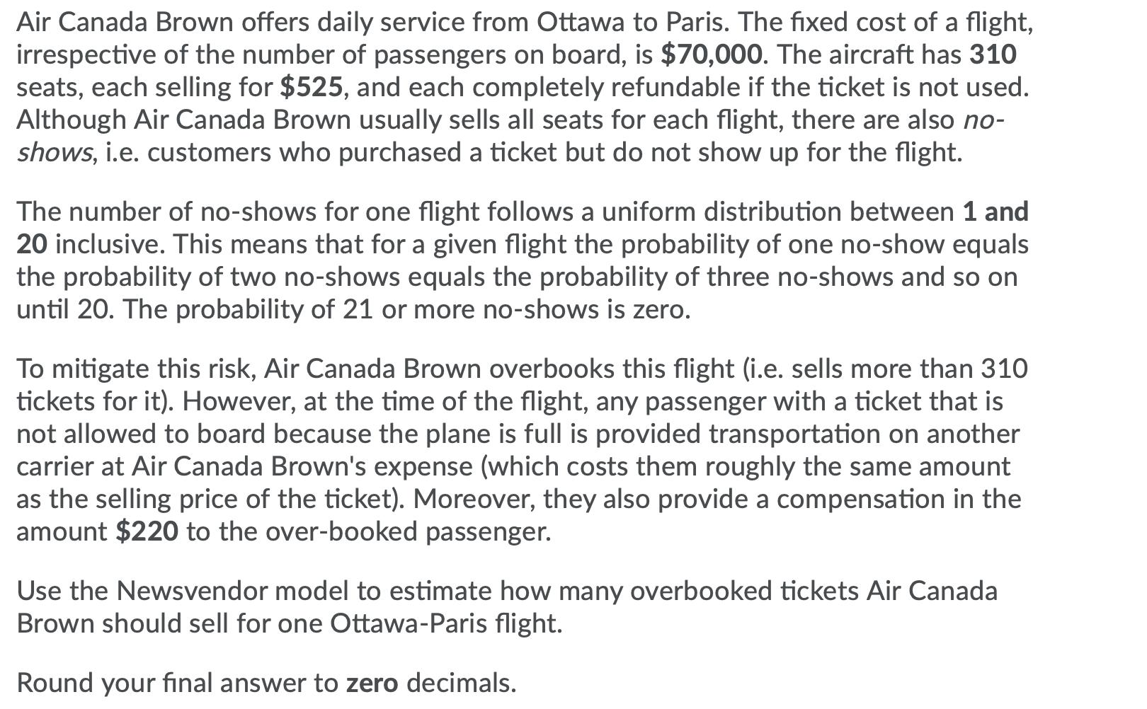 Air Canada Brown offers daily service from Ottawa to Paris. The fixed cost of a flight, irrespective of the