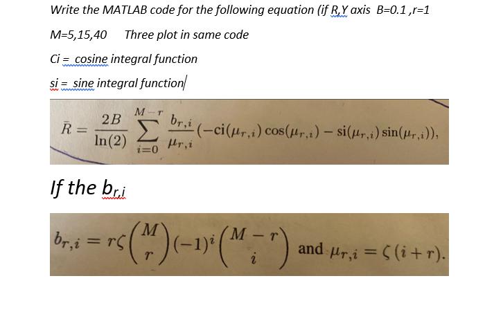 Write the MATLAB code for the following equation (if R.Y axis B=0.1, r=1 M=5,15,40 Three plot in same code
